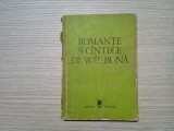 ROMANTE SI CINTECE DE VOIE BUNA -1981, 166 p.; text si partitura, Alta editura