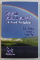 REVELATII PENTRU O NOUA ERA - CHEIA REINSTAURARII RAIULUI PE PAMANT , scrisa de MATEI impreuna cu SUZANNE WARD , 2018