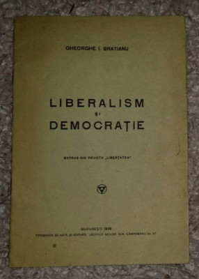 Liberalism si democratie / Gheorghe I. Bratianu foto