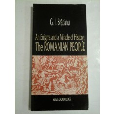 An Enigma and a Miracle of History: The ROMANIAN PEOPLE - G.I. Bratianu