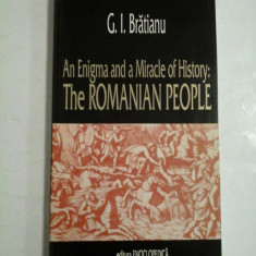 An Enigma and a Miracle of History: The ROMANIAN PEOPLE - G.I. Bratianu
