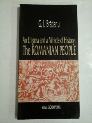 An Enigma and a Miracle of History: The ROMANIAN PEOPLE - G.I. Bratianu foto