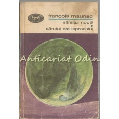 Sfirsitul Noptii. Sarutul Dat Leprosului - Francois Mauriac