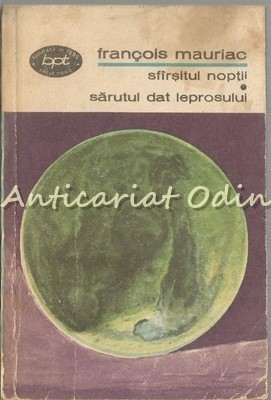 Sfirsitul Noptii. Sarutul Dat Leprosului - Francois Mauriac