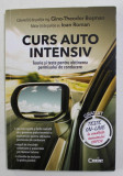 CURS AUTO INTENSIV - TEORIE SI TESTE PENTRU OBTINEREA PERMISULUI DE CONDUCERE de COLONEL DE POLITIE GINO - THEODOR BOSMAN si MAIOR IOAN ROMAN , 2018