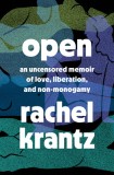 Open: An Uncensored Memoir of Love, Liberation, and Non-Monogamy