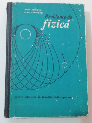 myh 44s - Gheorghiu - Probleme fizica pt admiterea in invatamantul sup - ed 1975 foto