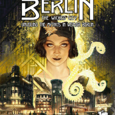 Berlin: The Wicked City: Unveiling the Mythos in Weimar Berlin