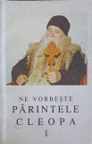 NE VORBESTE PARINTELE CLEOPA 1-TIPARITE CU BINECUVANTAREA PREA SFINTITULUI EFTIMIE EPISCOPUL ROMANULUI SI H-263178