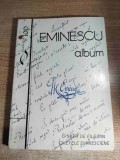 Eminescu album - O suta de file din caietele eminesciene - Volum alcatuit de Irina Petras (Editura Didactica si Pedagogica, 1997; Colectia Akademos)