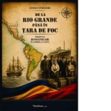 De la Rio Grande pana in Tara de Foc. Prezenta romanilor in America Latina - Stefan Strajeri