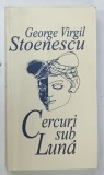 CERCURI SUB LUNA de GEORGE VIRGIL STOENESCU , 2005 , DEDICATIE*