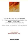 Communication du symbolique et symbolique de la communication dans les societes modernes et postmodernes/Stefan Bratosin, Mihaela Alexandra Tudor, Institutul European