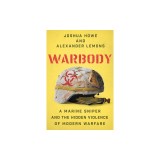 Warbody: A Marine Sniper and the Hidden Violence of Modern Warfare