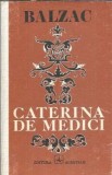 Caterina de Medici - Honore de Balzac, Editura Albatros 1975, Roman Clasic, Carte Veche