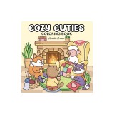 Cozy Cuties: Coloring Book for Adults and Teens Featuring Adorable Animal Characters, Relaxing Hygge Moments and Comfy Scenes