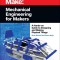 Mechanical Engineering for Makers: A Hands-On Guide to Designing and Making Physical Things