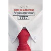Made in Marketing - Ahol a sikeres nagykereskedmi &eacute;s gy&aacute;rt&oacute;i strat&eacute;gi&aacute;k sz&uuml;letnek - Jagodics Rita