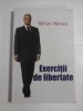 EXERCITII DE LIBERTATE - ADRIAN NASTASE