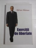 EXERCITII DE LIBERTATE - ADRIAN NASTASE
