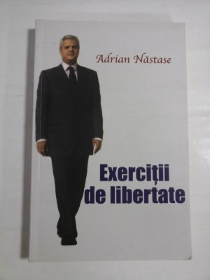 EXERCITII DE LIBERTATE - ADRIAN NASTASE foto