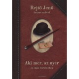 Aki mer, az nyer &eacute;s m&aacute;s t&ouml;rt&eacute;netek - Rejtő Jenő &ouml;ssze művei - Rejtő Jenő