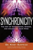 Synchronicity: The Art of Coincidence, Choice, and Unlocking Your Mind