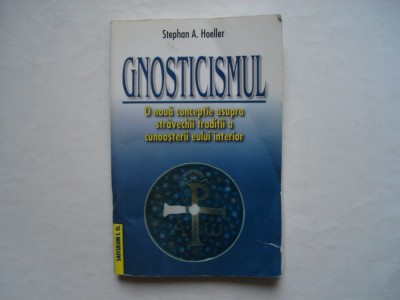 Gnosticismul. O noua conceptie asupra stravechii traditii - Stephan A. Hoeller foto