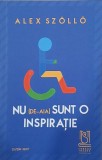 Nu (de-aia) sunt o inspiratie - Alex Szollo - Carte