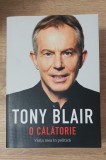 O călătorie. Viața mea &icirc;n politică - Tony Blair