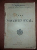 Taxa farmaceutica oficiala Editura: Imprimeria Statului 1913