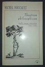 MICHEL FOUCAULT, Theatrum philosophicum - studii, eseuri, interviuri (1963-1984)