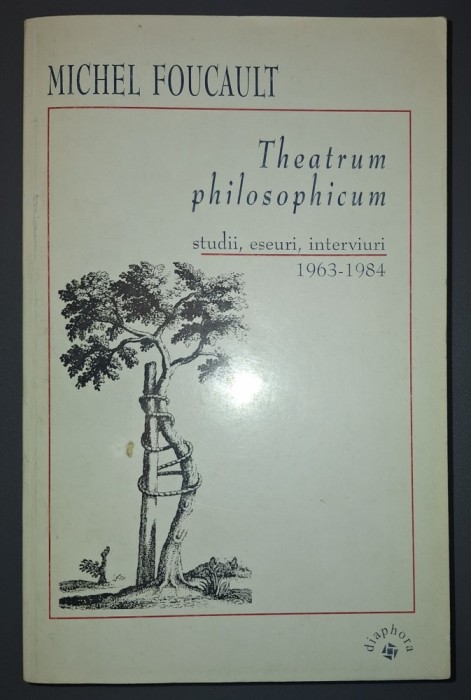 MICHEL FOUCAULT, Theatrum philosophicum - studii, eseuri, interviuri (1963-1984)