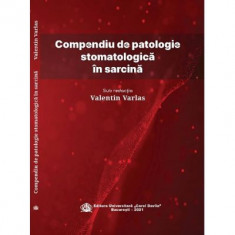 Compendiu de patologie stomatologica in sarcina - Valentin Varlas