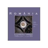Rom&acirc;nia &icirc;n patrimoniul UNESCO / La Roumanie au patrimoine de l&rsquo;UNESCO / Romania in the UNESCO Heritage