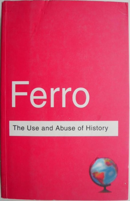 The Use and Abuse of History Or how the past is taught to children &ndash; Marc Ferro