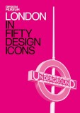 London in Fifty Design Icons | Deyan Sudjic, Design Museum Enterprise Limited