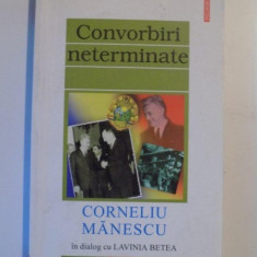 CONVORBIRI NETERMINATE de CORNELIU MANESCU IN DIALOG CU LAVINIA BETEA , 2001