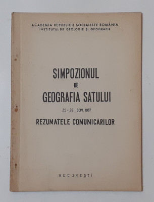 Simpozionul De Geografia Satului 1967 - Rezumatul Comunicarilor (VEZI DESCRIEREA foto