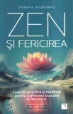 Joshua R. Paszkiewicz - Zen si fericirea. Exercitii practice si meditatii