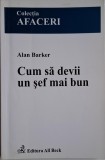 Cum sa devii un sef mai bun &ndash; Alan Barker (cateva sublinieri in creion)