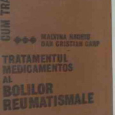 Tratamentul Medicamentos Al Bolilor Reumatismale - Malvina Naghiu Dan Cristian Carp ,539615