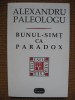 Alexandru Paleologu - Bunul-simt ca paradox, Alta editura