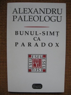 Alexandru Paleologu - Bunul-simt ca paradox foto
