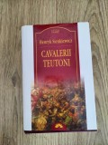 Henryk Sienkiewicz - Cavalerii teutoni -(cartonată)