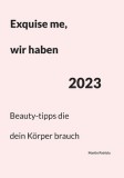 Exquise me, wir haben 2023: Beauty-tipps die dein K