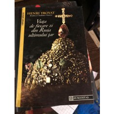 Viata de fiecare zi din Rusia ultimului tar - Henri Troyat