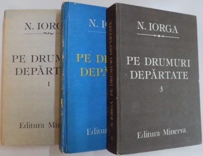 PE DRUMURI DEPARTATE, VOL. I - III de N. IORGA, 1987 foto