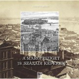 A Margitsziget 19. sz&aacute;zadi k&eacute;peken - Gil&aacute;nyi Magdolna