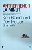 Ken Blanchard - Antreprenor la minut. Secretul crearii si dezvoltarii unei